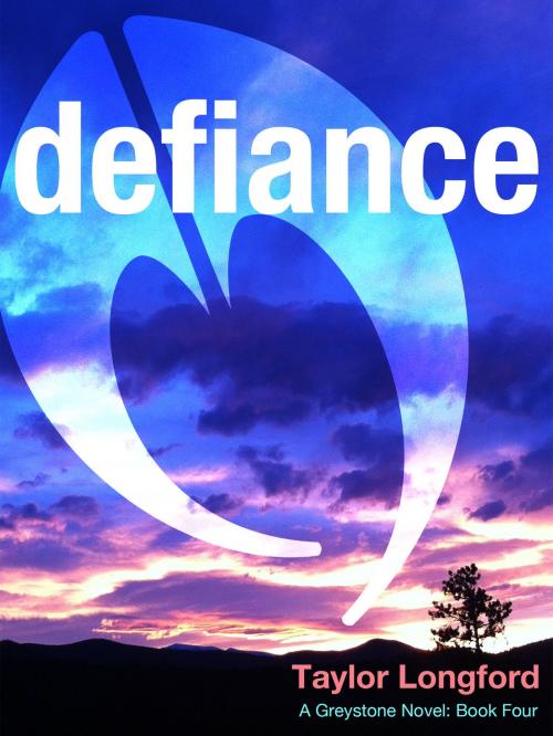 Cover of the book Defiance (A Greystone Novel #4) by Taylor Longford, Taylor Longford