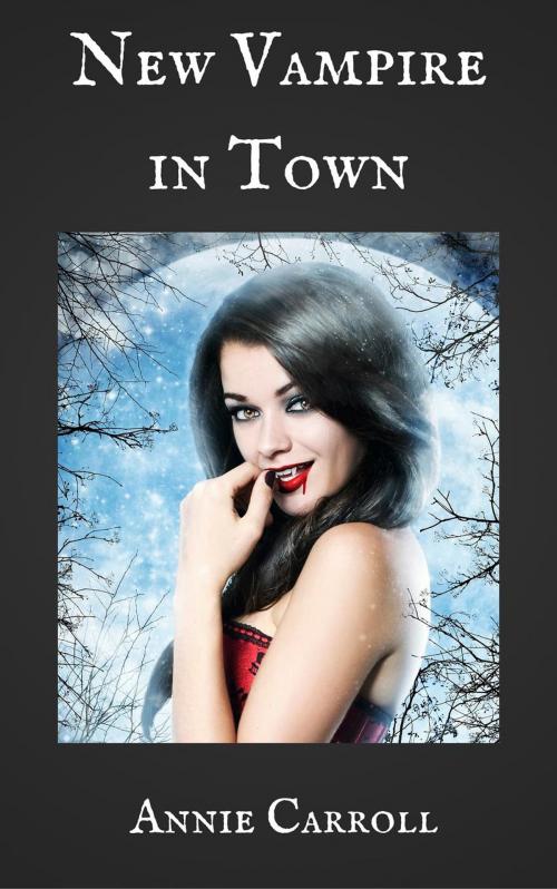Cover of the book New Vampire in Town by Annie Carroll, Lightwood Publishing