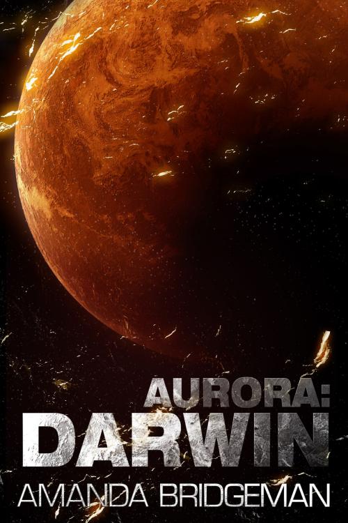 Cover of the book Aurora: Darwin (Aurora 1) by Amanda Bridgeman, Centralis Entertainment