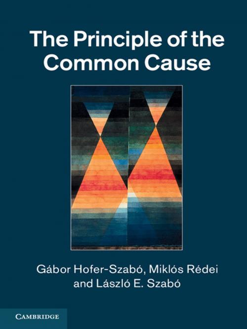 Cover of the book The Principle of the Common Cause by Gábor Hofer-Szabó, Miklós Rédei, László E. Szabó, Cambridge University Press