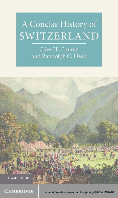 Cover of the book A Concise History of Switzerland by Clive H. Church, Randolph C. Head, Cambridge University Press