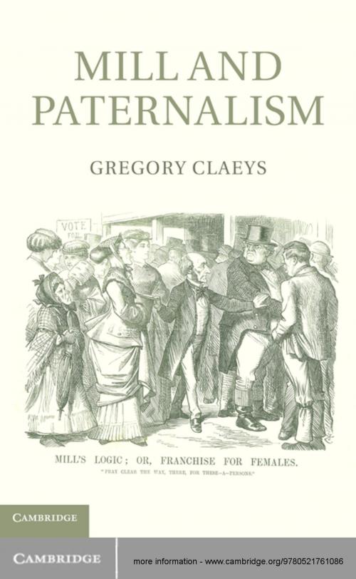 Cover of the book Mill and Paternalism by Gregory Claeys, Cambridge University Press