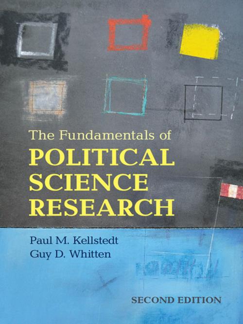 Cover of the book The Fundamentals of Political Science Research by Paul M. Kellstedt, Guy D. Whitten, Cambridge University Press