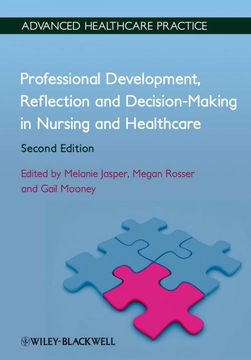 Cover of the book Professional Development, Reflection and Decision-Making in Nursing and Healthcare by Melanie Jasper, Megan Rosser, Gail Mooney, Wiley