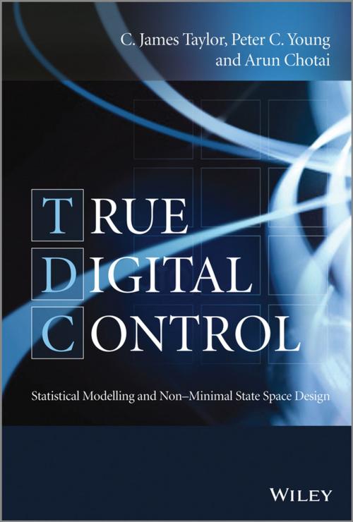 Cover of the book True Digital Control by C. James Taylor, Peter C. Young, Arun Chotai, Wiley