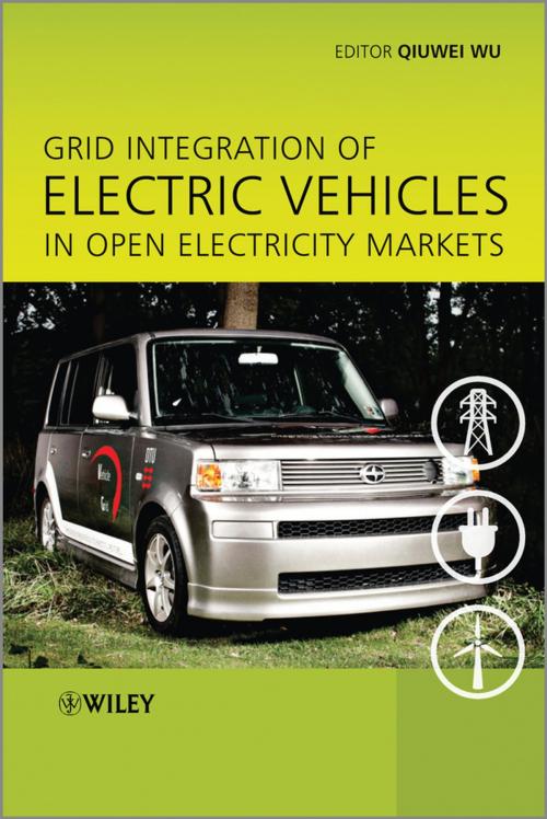Cover of the book Grid Integration of Electric Vehicles in Open Electricity Markets by Qiuwei Wu, Wiley