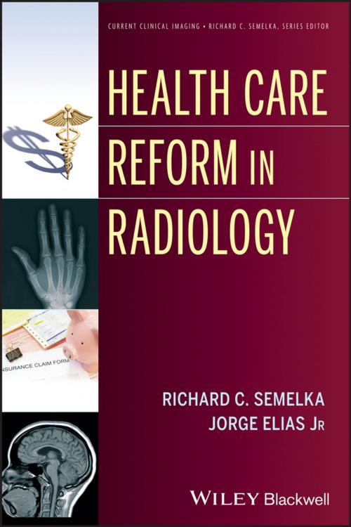 Cover of the book Health Care Reform in Radiology by Richard C. Semelka, Jorge Elias, Wiley