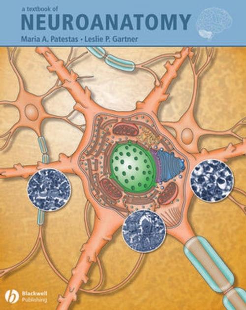 Cover of the book A Textbook of Neuroanatomy by Leslie P. Gartner, Maria A. Patestas, Wiley