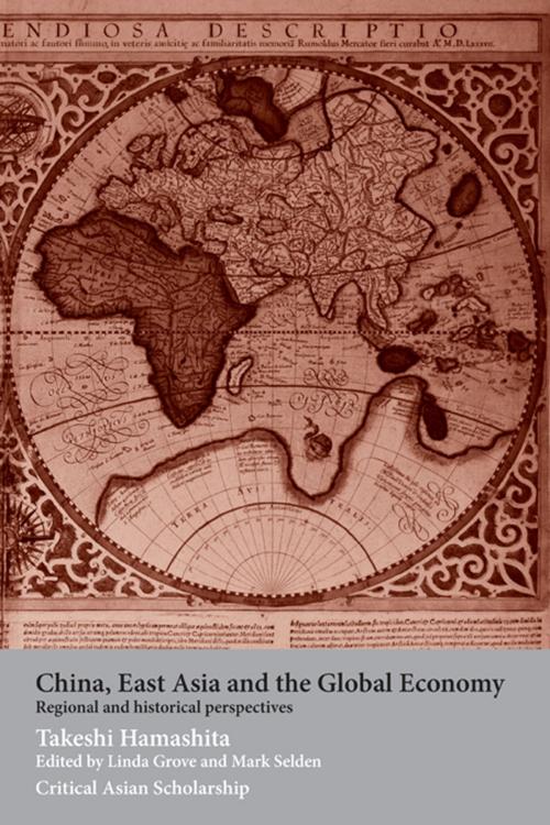 Cover of the book China, East Asia and the Global Economy by Takeshi Hamashita, Taylor and Francis