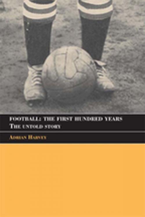 Cover of the book Football by Adrian Harvey, Taylor and Francis