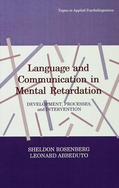 Cover of the book Language and Communication in Mental Retardation by Sheldon Rosenberg, Leonard Abbeduto, Taylor and Francis