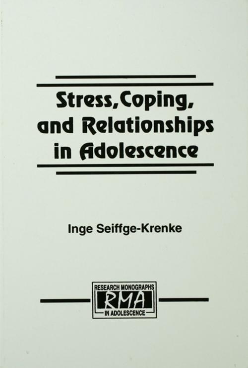 Cover of the book Stress, Coping, and Relationships in Adolescence by Inge Seiffge-Krenke, Taylor and Francis