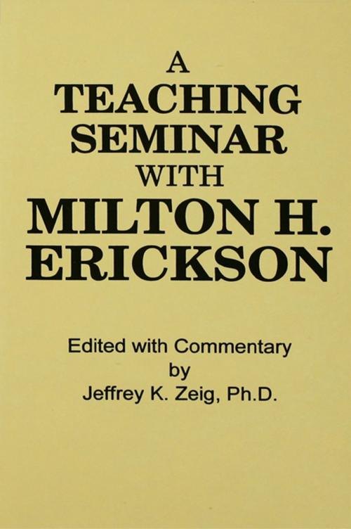 Cover of the book Teaching Seminar With Milton H. Erickson by , Taylor and Francis
