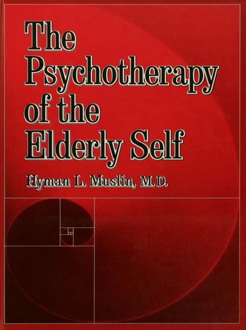 Cover of the book The Psychotherapy Of The Elderly Self by Hyman L. Muslin, Taylor and Francis
