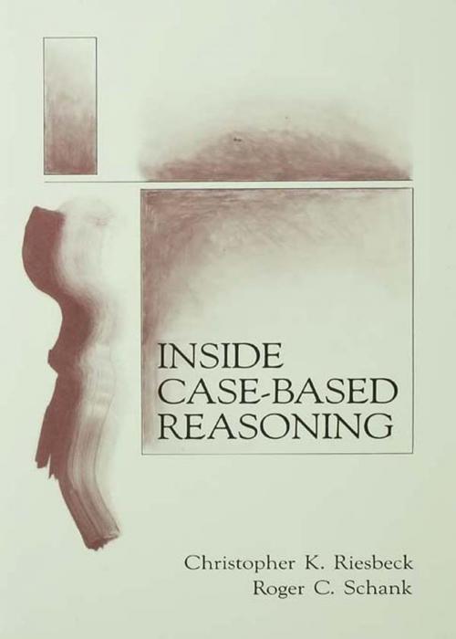 Cover of the book Inside Case-Based Reasoning by Christopher K. Riesbeck, Roger C. Schank, Taylor and Francis