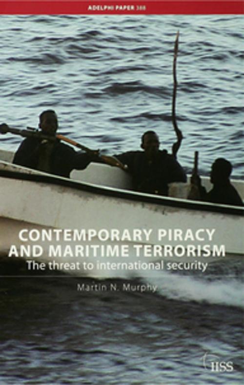 Cover of the book Contemporary Piracy and Maritime Terrorism by Martin N. Murphy, Taylor and Francis
