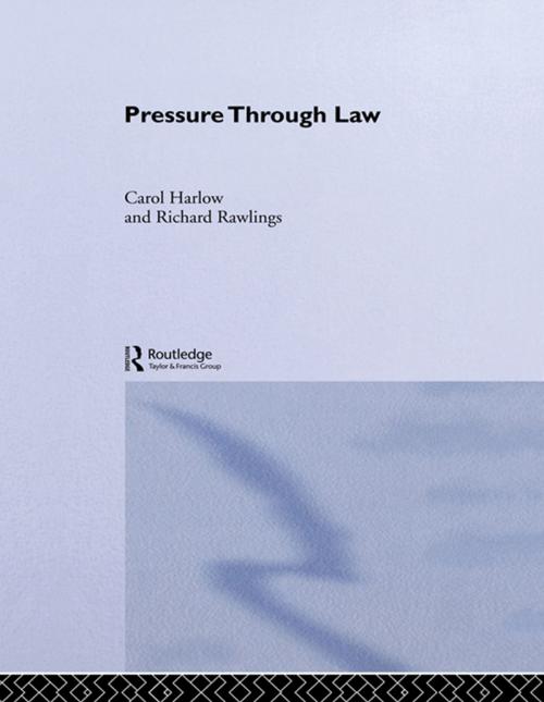 Cover of the book Pressure Through Law by Carol Harlow, Richard Rawlings, Taylor and Francis