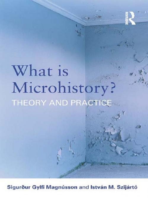 Cover of the book What is Microhistory? by Sigurður Gylfi Magnússon, István M. Szijártó, Taylor and Francis