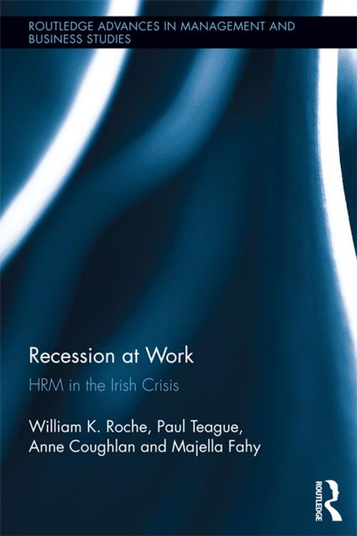 Cover of the book Recession at Work by Bill Roche, Paul Teague, Anne Coughlan, Majella Fahy, Taylor and Francis