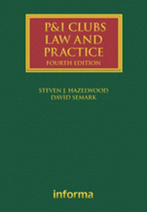 Cover of the book P&I Clubs: Law and Practice by David Semark, Taylor and Francis