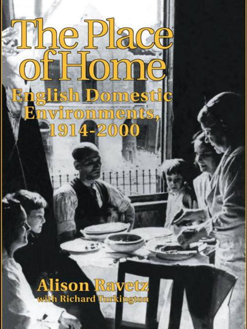 Cover of the book The Place of Home by Alison Ravetz, Professor Alison Ravetz, R. Turkington, Taylor and Francis