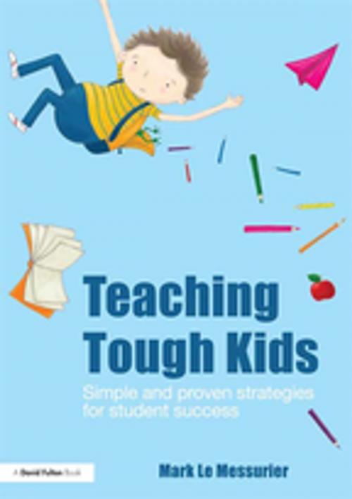 Cover of the book Teaching Tough Kids by Mark Le Messurier, Taylor and Francis