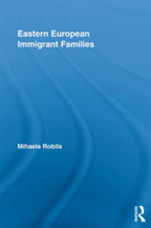 Cover of the book Eastern European Immigrant Families by Mihaela Robila, Taylor and Francis