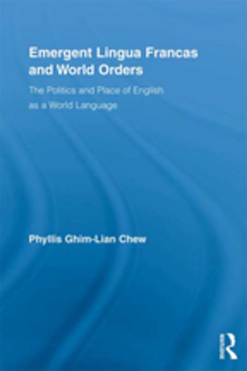 Cover of the book Emergent Lingua Francas and World Orders by Phyllis Ghim-Lian Chew, Taylor and Francis