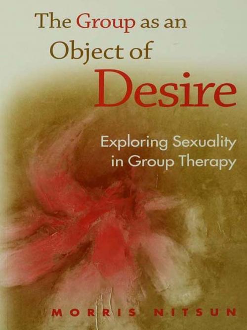 Cover of the book The Group as an Object of Desire by Morris Nitsun, Taylor and Francis