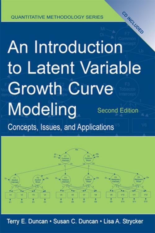 Cover of the book An Introduction to Latent Variable Growth Curve Modeling by Terry E. Duncan, Susan C. Duncan, Lisa A. Strycker, Taylor and Francis