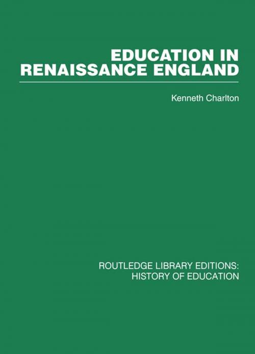 Cover of the book Education in Renaissance England by Kenneth Charlton, Taylor and Francis