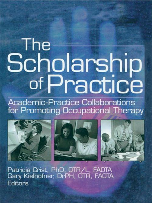 Cover of the book The Scholarship of Practice by Patricia Crist, Gary Kielhofner, Taylor and Francis