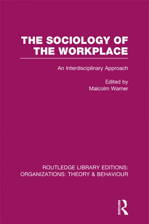 Cover of the book The Sociology of the Workplace (RLE: Organizations) by , Taylor and Francis