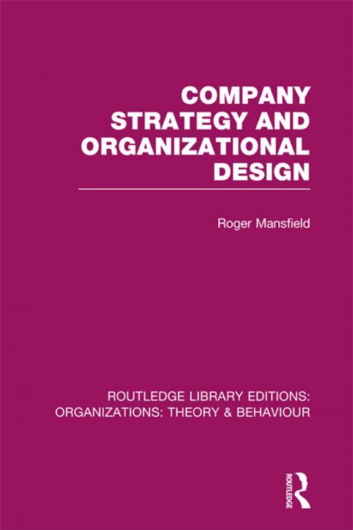 Cover of the book Company Strategy and Organizational Design (RLE: Organizations) by Roger Mansfield, Taylor and Francis