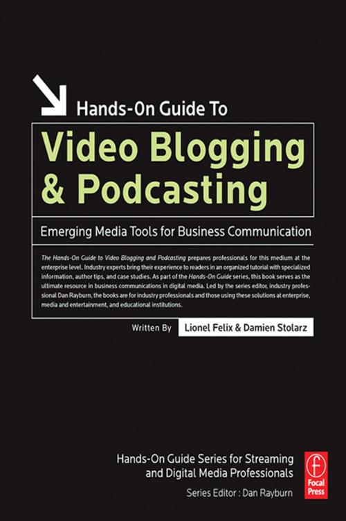 Cover of the book Hands-On Guide to Video Blogging and Podcasting by Lionel Felix, Damien Stolarz, Taylor and Francis