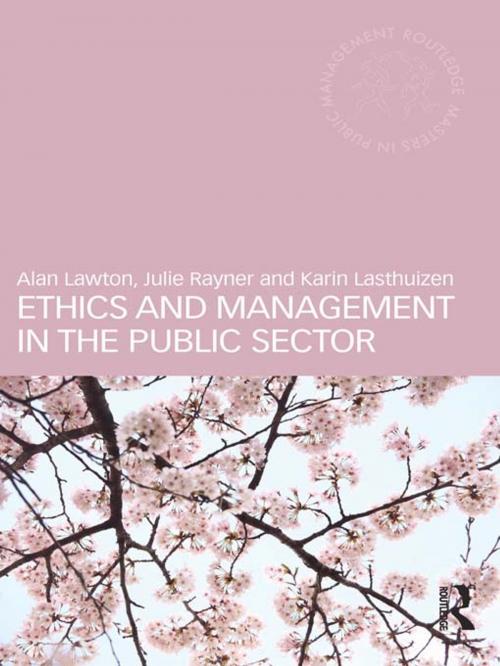 Cover of the book Ethics and Management in the Public Sector by Alan Lawton, Julie Rayner, Karin Lasthuizen, Taylor and Francis