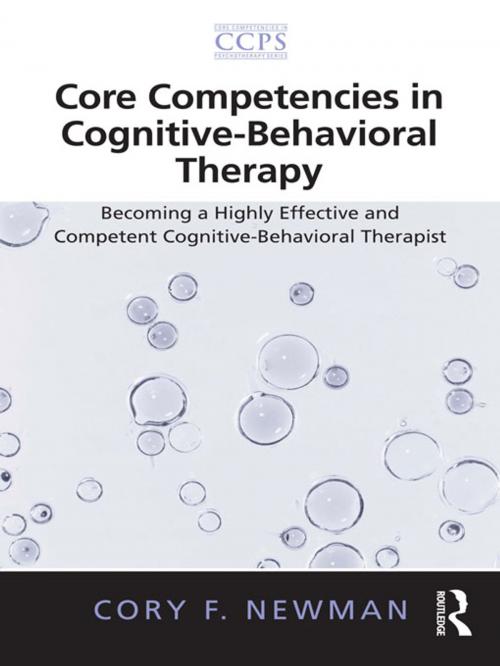 Cover of the book Core Competencies in Cognitive-Behavioral Therapy by Cory F. Newman, Taylor and Francis