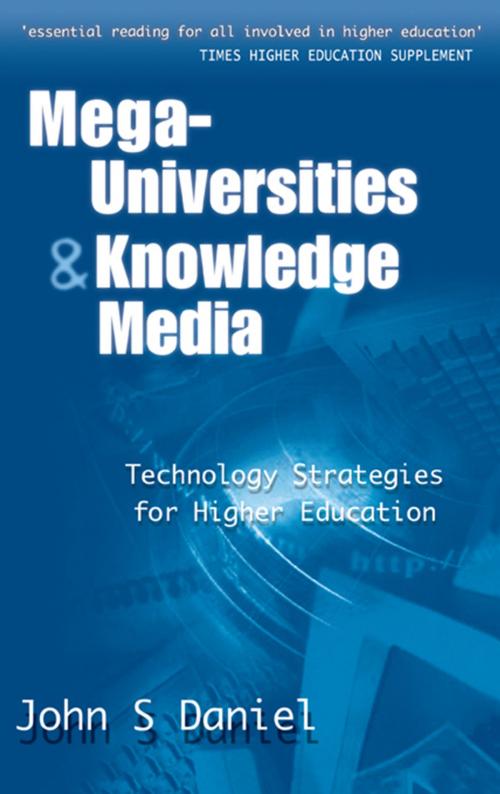 Cover of the book Mega-universities and Knowledge Media by Daniel, John (Vice Chancellor, Open University), Taylor and Francis