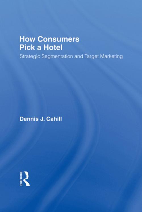 Cover of the book How Consumers Pick a Hotel by William Winston, Dennis J Cahill, Taylor and Francis