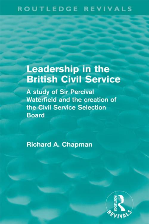 Cover of the book Leadership in the British Civil Service (Routledge Revivals) by Richard A. Chapman, Taylor and Francis