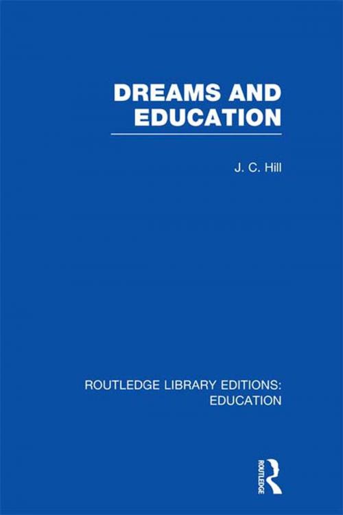 Cover of the book Dreams and Education (RLE Edu K) by J C Hill, Taylor and Francis