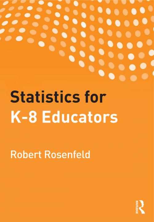 Cover of the book Statistics for K-8 Educators by Robert Rosenfeld, Taylor and Francis