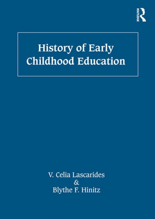Cover of the book History of Early Childhood Education by V. Celia Lascarides, Blythe F. Hinitz, Taylor and Francis