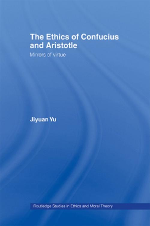 Cover of the book The Ethics of Confucius and Aristotle by Jiyuan Yu, Taylor and Francis