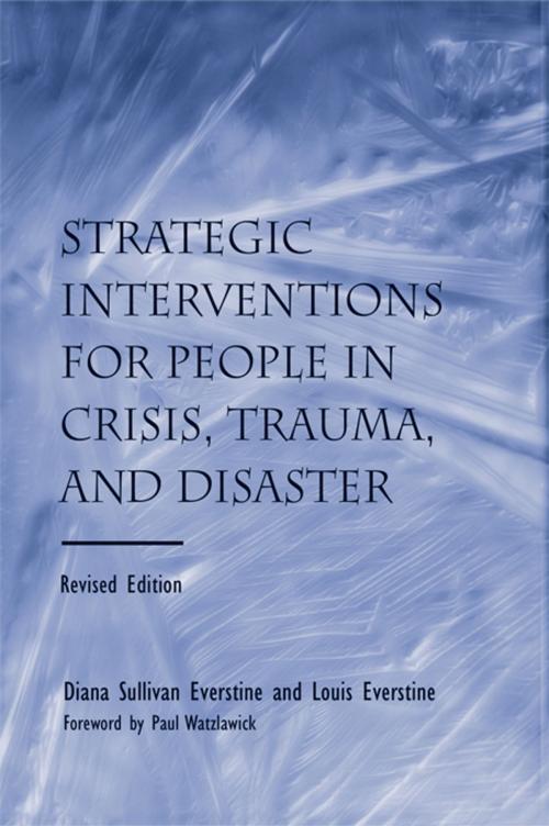 Cover of the book Strategic Interventions for People in Crisis, Trauma, and Disaster by Diane Sullivan Everstine, Louis Everstine, Taylor and Francis