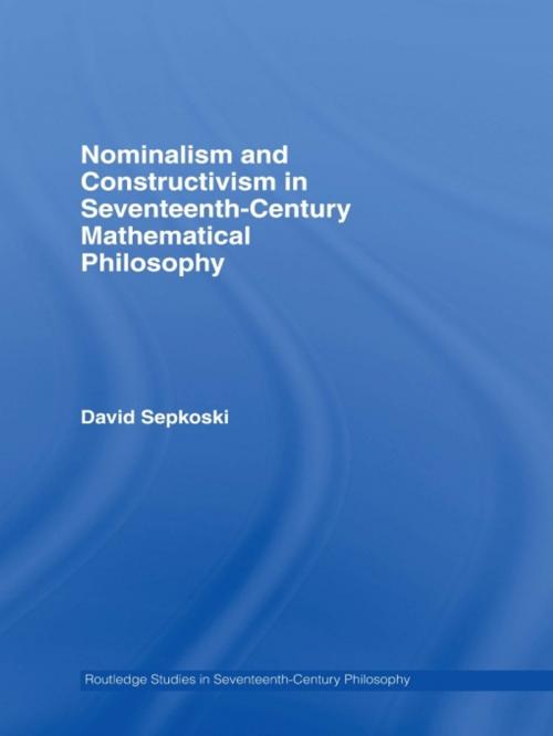 Cover of the book Nominalism and Constructivism in Seventeenth-Century Mathematical Philosophy by David Sepkoski, Taylor and Francis