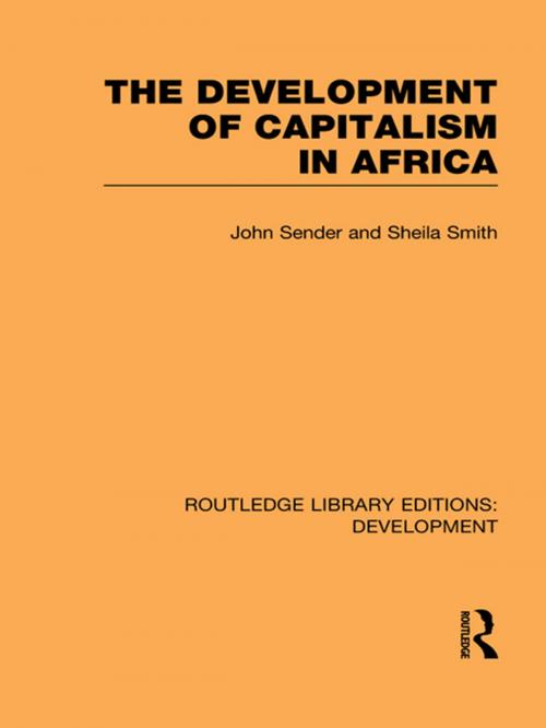 Cover of the book The Development of Capitalism in Africa by John Sender, Sheila Smith, Taylor and Francis