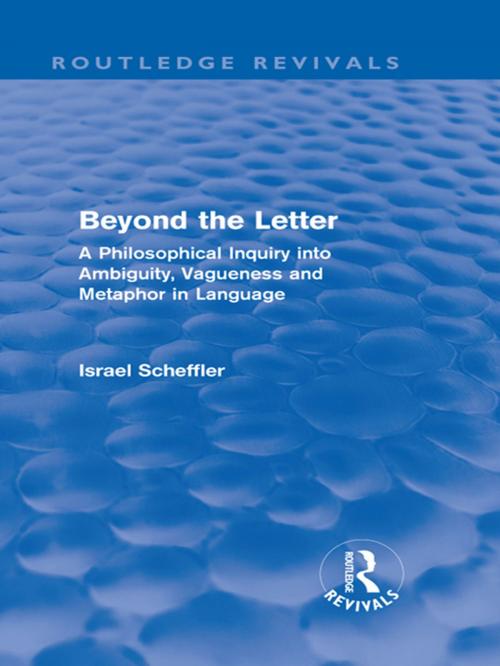 Cover of the book Beyond the Letter (Routledge Revivals) by Israel Scheffler, Taylor and Francis