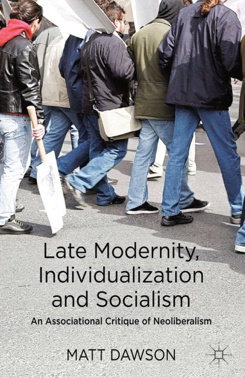 Cover of the book Late Modernity, Individualization and Socialism by M. Dawson, Palgrave Macmillan UK