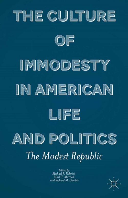 Cover of the book The Culture of Immodesty in American Life and Politics by , Palgrave Macmillan US